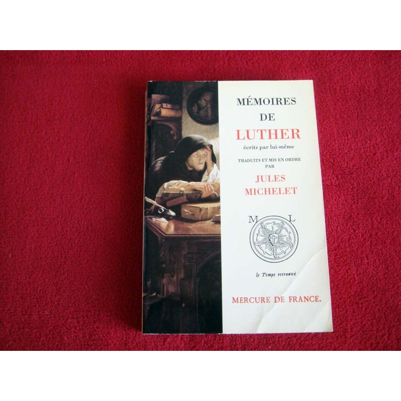 Mémoires de Luther écrits par lui-même  - Luther, Martin - Collection le temps retrouvé - Éditions Mercure de France - 1990