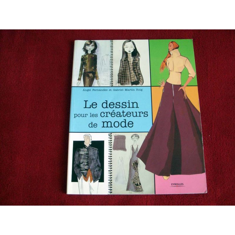 Le dessin pour les créateurs de mode - Fernandez, Angel - Martin Roig, Gabriel - Broché - Éditions Eyrolles - 2008