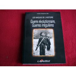 Les maquis de l'Histoire : Guerre révolutionnaire, guerres irrégulières  - Champeaux, Antoine  - Éditions Lavauzellle - 2010