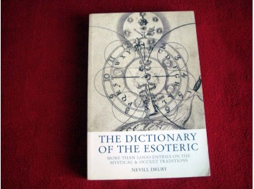 The Dictionary of the Esoteric: Over 3,000 Entries on the Mystical & Occult Traditions Drury, Nevill - Watkins Publishing 1999