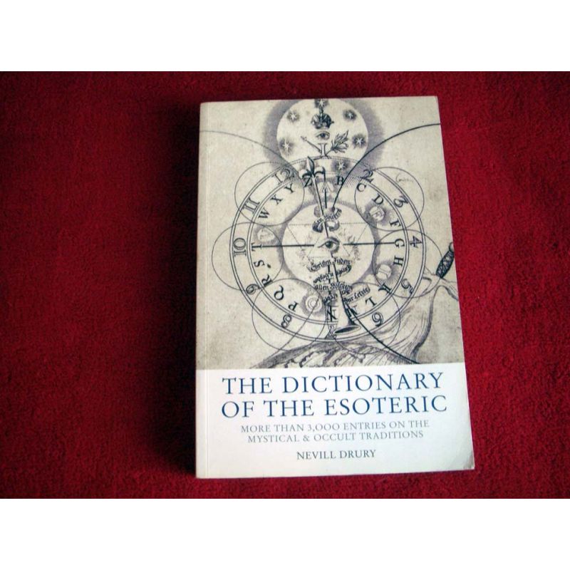 The Dictionary of the Esoteric: Over 3,000 Entries on the Mystical & Occult Traditions Drury, Nevill - Watkins Publishing 1999