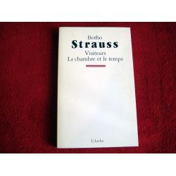 Visiteurs. La Chambre et le temps  - Strauss, Botho - Éditions de l'Arche - 1997