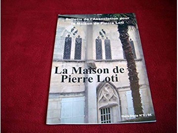 Bulletin de l'Association pour la maison de Pierre Loti - Numero Spécial Maison de Loti - Rochefort .