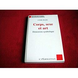 CORPS, SEXE ET ART: Dimension symbolique  - Pearl, Lydie - Éditions Harmattan - 2001