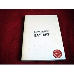 Daniel Spoerri presents Eat Art , (bilingue français-anglais) , 11 juin - 13 novembre 2004 , galerie fraîch'attitude 