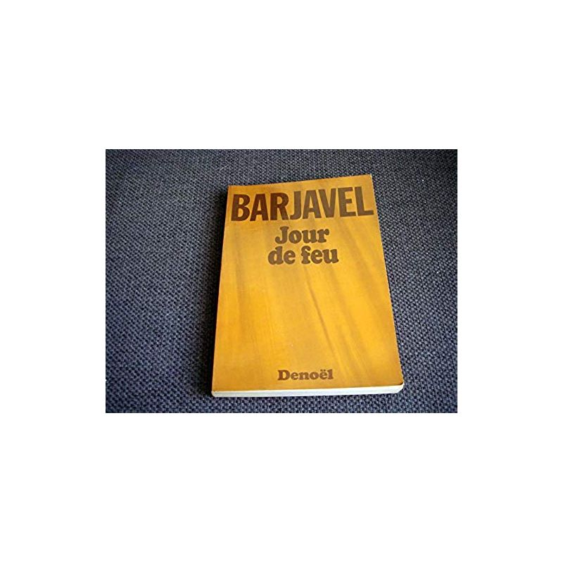 Jour de feu  - Barjavel, René - Éditions Denoel - Broché - 1974