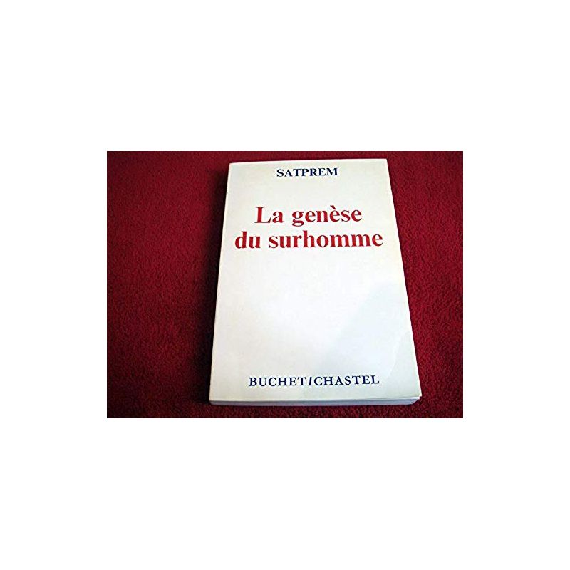 La Genèse du Surhomme - essai d'évolution expérimentale - SATPREM - Broché - Éditions Buchet Chastel - 1988