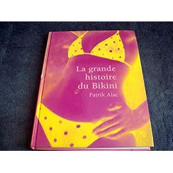 La grande histoire du Bikini -  Alac, Patrik - Éditions Parkstone - 2005