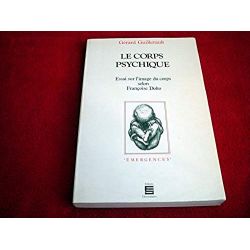 Le Corps psychique  - Essai sur l'image du corps selon Françoise Dolto  - Guillerault, Gérard - Éditions Universitaires -1989