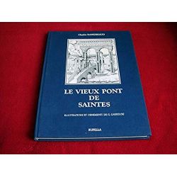 Le Vieux pont de Saintes  - Dangibeaud, Charles & Garrelou, Georges - Éditions Rupella - 1986