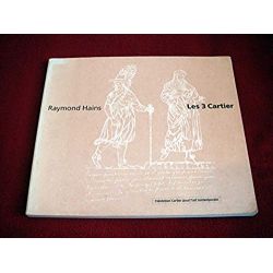 Les 3 Cartier - Du Grand Louvre aux 3 Cartier  -  Raymond Hains - Éditions de la Fondation Cartier.