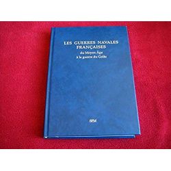 Les guerres navales françaises: Du Moyen Age à la guerre du Golfe -  Dupont, Maurice &Taillemite, Étienne - Éditions SPM - 1995