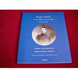 Maurice Gallé : vie d'un soldat - deuil d'une famille 1914-1929  -  Stéphane Audouin-Rouzeau and Nathalie Garreau - Éditions MEM