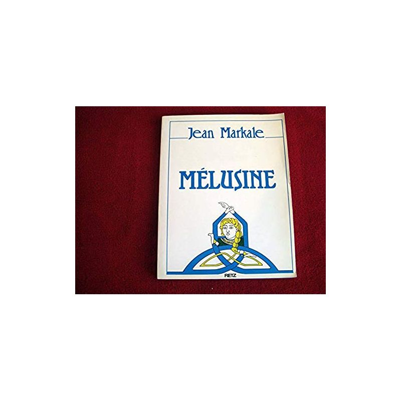 Mélusine   ou l'Androgyne -  Markale, Jean - Éditions Retz - 1991