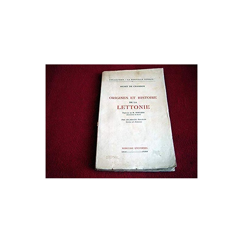 Origines et histoire de la Lettonie  - Henry de Chambon - preface de M. Noulens  - 1933