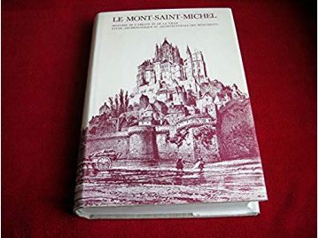 Le Mont-Saint-Michel, histoire de l'abbaye et de la ville, étude archéologique et architecturale des monuments - paul Gout - Édi