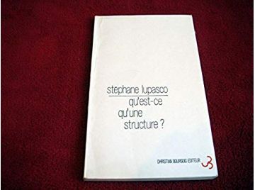  Qu'est-ce qu'une structure ? - Lupasco, Stéphane - Éditions Bourgois - 1967