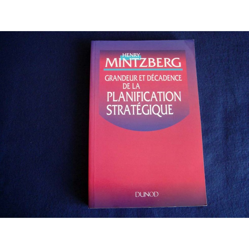 Grandeur et décadence de la planification stratégique Mintzberg, Henry