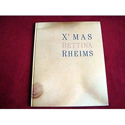 X' MAS -  Rheims, Bettina  & Bramly, Serge - Éditions Léo Scheer - 2000
