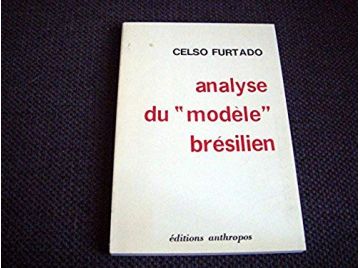 Analyse du modèle brésilien -  Celso Furtado - Éditions Anthropos - 1974