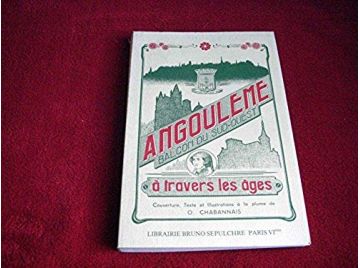 Angoulême, balcon du sud-ouest à travers les âges - Préface de Jean TALBERT -  Poésie de Marie GOUNIN -  Aquarelles de Magdelein