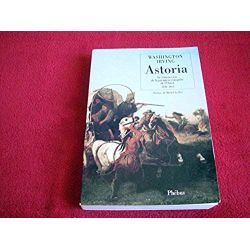 Astoria : Le roman vrai de la première conquête de l'Ouest  - Irving, Washington - Éditions Phébus - 1993