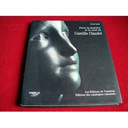 Camille Claudel : Le Miroir de la nuit  - Bouté, Gérard - Éditions de l'Amateur - 2004
