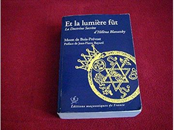 Et la Lumiere Fut la Doctrine Secrete d Helena Blavatsky - De Bois-Prevost Moon - Éditions Edimaf - 2008