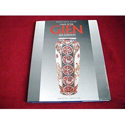 Gien : L'âge d'or des faïences  - Gillard, Michèle-Cécile - Éditions Massin - 1992