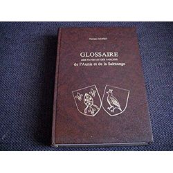 Glossaire des patois et des parlers de l'Aunis et de la Saintonge : Tome 3 -  Par Georges Musset - Éditions Laffitte Reprints 