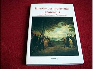 Histoire des protestants charentais (Aunis, Saintonge, Angoumois) Ducluzeau, Francine - Éditions le Croît Vif - 2001