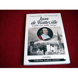 Jean de Watteville : L'abbé aux mille visages  - Desbiez, Françoise  & Soum, Jean-Claude - Éditions Cabédita - 2010