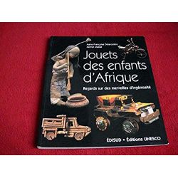 Jouets des enfants d'Afrique - regards sur des merveilles d'ingéniosité - Delarozière - Edisud Éditions - 2000