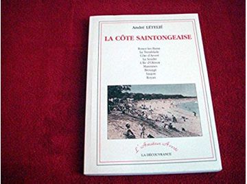 La Cote Saintongeaise  -Letelie, André - Éditions de la Découvrance - 2005