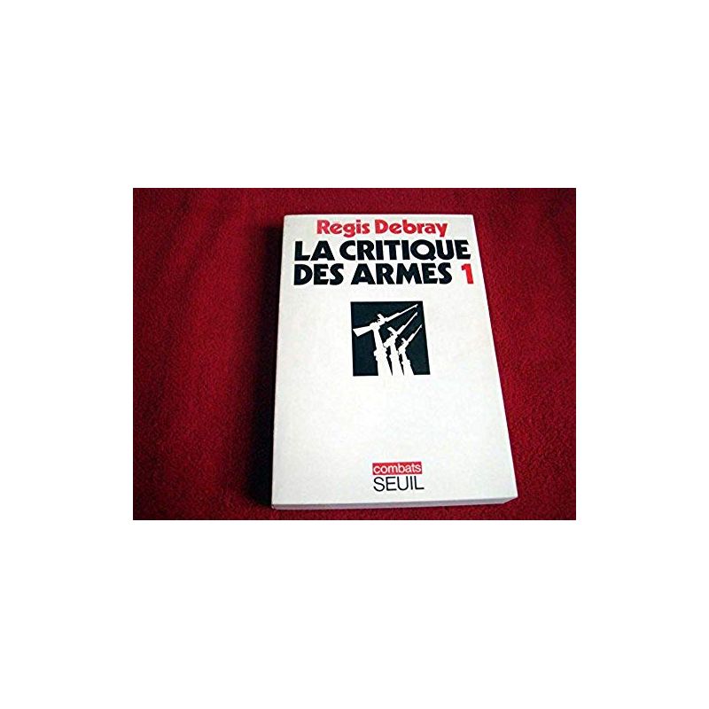 La critique des armes - tome 1 - Régis Debray - Éditions du Seuil - 1974