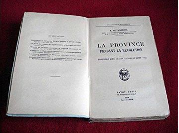La Province pendant la révolution - Histoire des clubs jacobins 1789-1795 - Louis de Cardenal - Éditions Payot - 1929