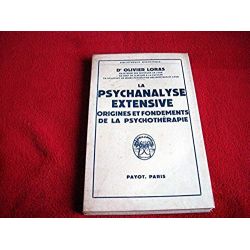 La psychanalyse extensive. - Origines et fondements de la psychotérapie - Loras Olivier - Éditions Payot - 1957