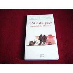 L'Air du pays Grenon, - Charly- Lucazeau Jean-Claude - Machefert, Jacques-Edmond - Édition le Croît Vif - 2011