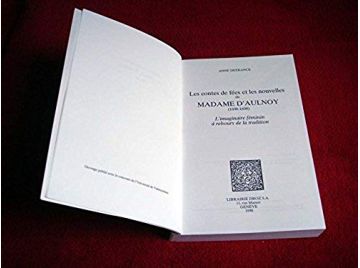Les contes de fées et les nouvelles de Madame d'Aulnoy, 1690-1698 - Anne Defrance - Éditions Droz - 1998