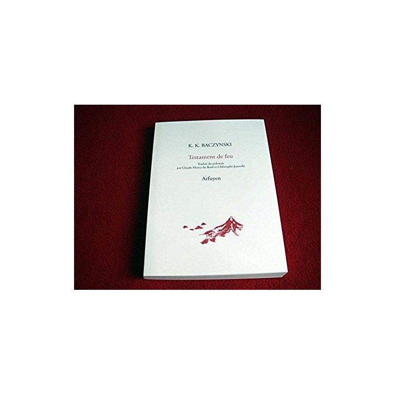 Testament de feu : Edition bilingue français-polonais  - Baczynski, Krzysztof-Kamil - Éditions Arfuyen - 2006