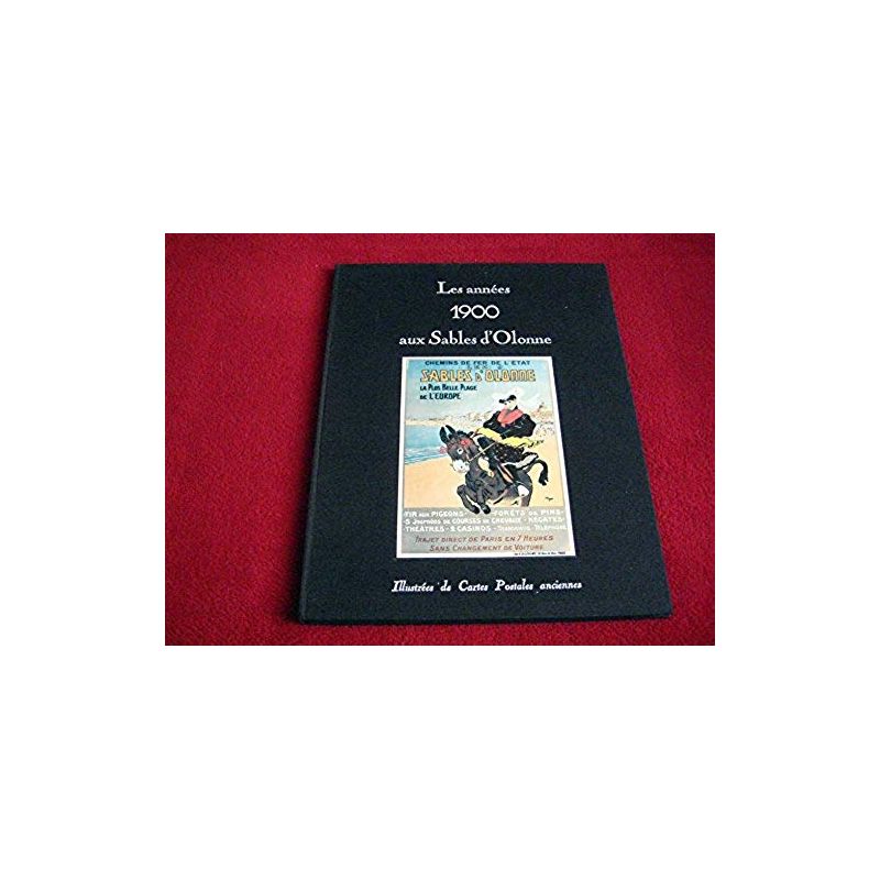 Les annees 1900 aux Sables d'Olonne  - Congretel Serge  - Éditions de l'Imprimerie Dore - 1978