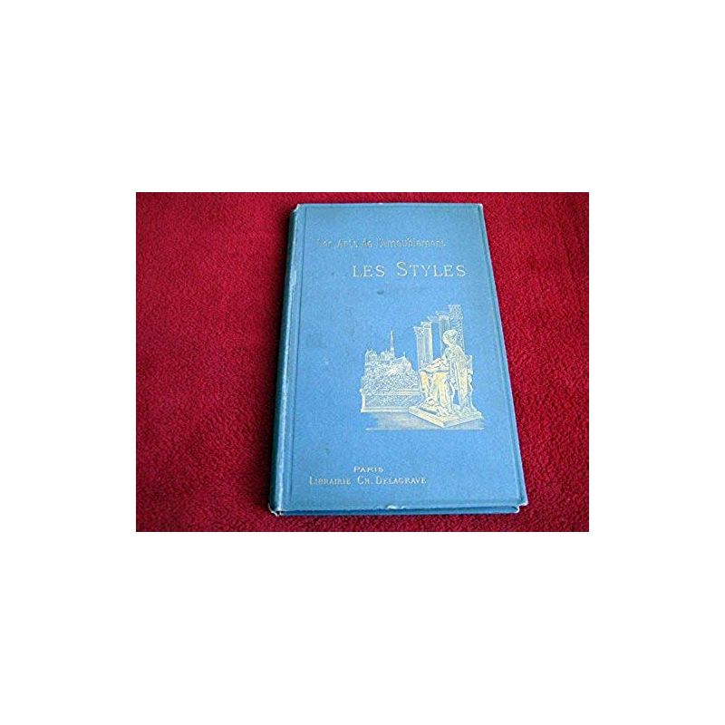 Les Arts de l'Ameublement - les Styles -  HAVARD Henry - Éditions Delagrave - 1922