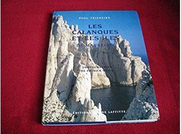 Les calanques et les îles de Marseille - Teisseire, Paul - Éditions jeanne Laffitte - 1998