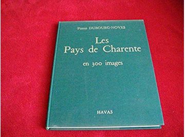 Les Pays De Charente En 300 Images  - Pierre Dubourg-Noves - Éditions Belfond - 1968