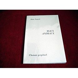 Maux d'animaux -  Nouvel, Alain - Éditions de l'Instant Perpétuel - 2000