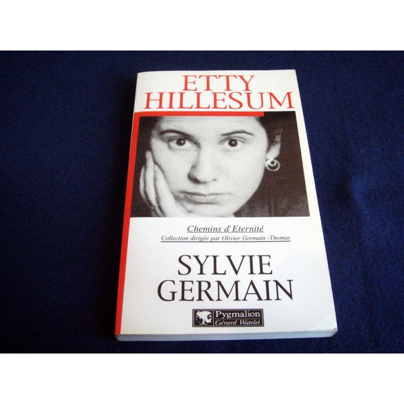 Etty Hillesum - Syvie Germain - Collection Chemins d'éternité - Éditions Pygmalion - 1999