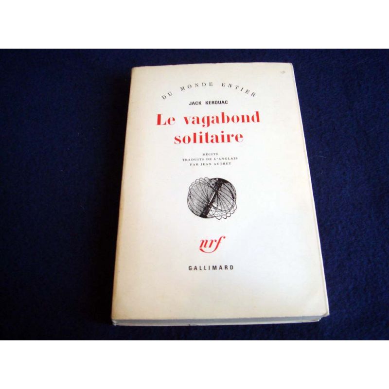 Le Vagabond Solitaire - Récits - Jack KEROUAC - Collection du Monde Entier - Éditions Gallimard - 1969