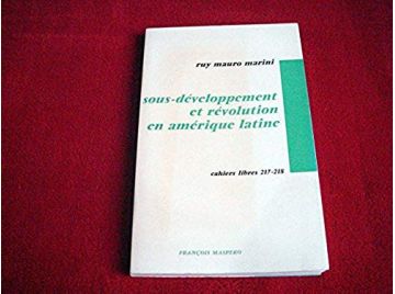Sous-développement et révolution en amérique latine  - MARINI  Ruy Mauro - Éditions La Découverte - 1972
