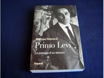 Primo LEVI - Le Passage d'un Témoin - Philippe MESNARD - Éditions Fayard - 2011