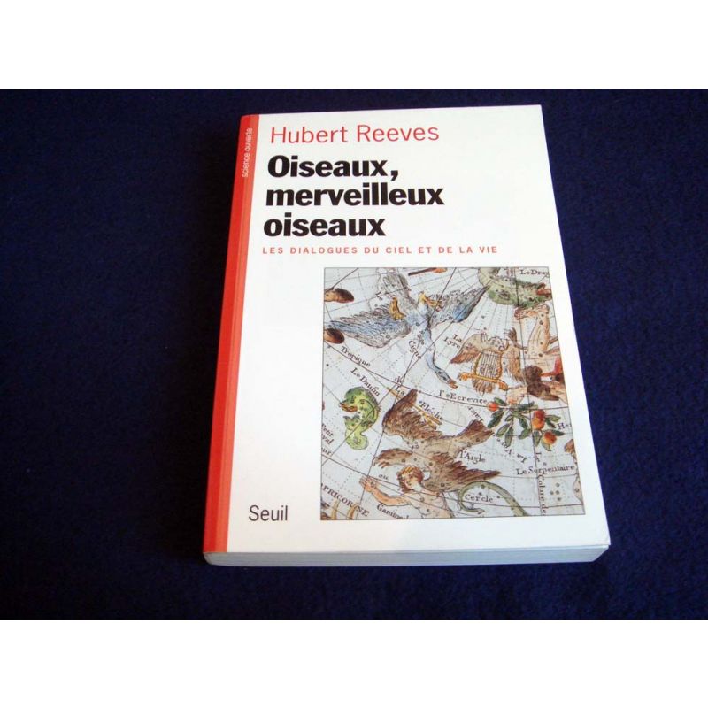 Oiseaux, Merveilleux Oiseaux - Les Dialogues du Ciel et de la Vie - Hubert REEVES - Éditions du Seuil - 1998